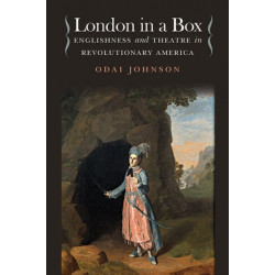 London in a Box: Englishness and Theatre in Revolutionary America
