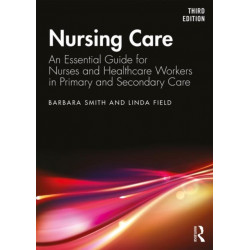 Nursing Care: An Essential Guide for Nurses and Healthcare Workers in Primary and Secondary Care
