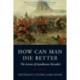 How Can Man Die Better: The Secrets of Isandlwana Revealed