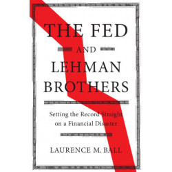 The Fed and Lehman Brothers: Setting the Record Straight on a Financial Disaster