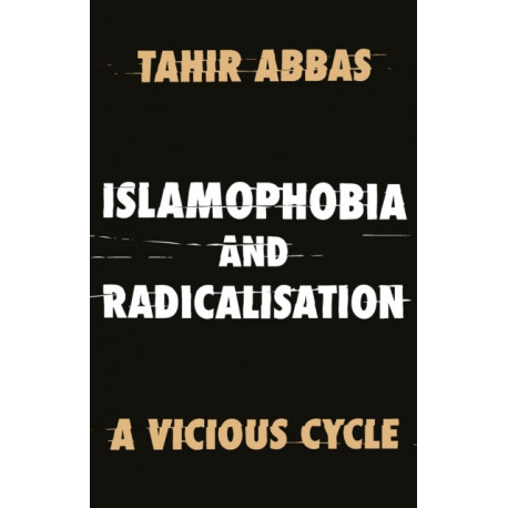 Islamophobia and Radicalisation: A Vicious Cycle