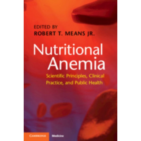 Nutritional Anemia: Scientific Principles, Clinical Practice, and Public Health