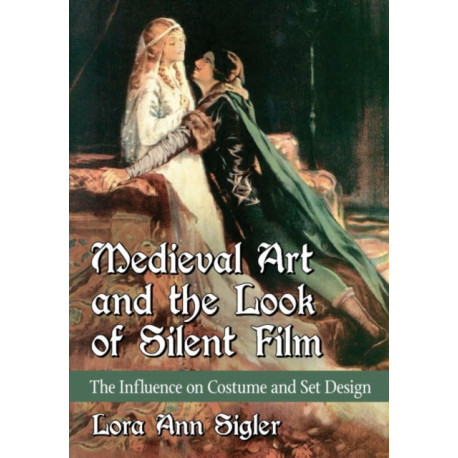 Medieval Art and the Look of Silent Film: The Influence on Costume and Set Design