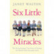 Six Little Miracles: The Heartwarming True Story of Raising the World's First Sextuplet Girls
