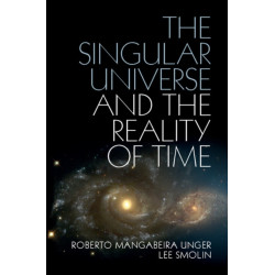 The Singular Universe and the Reality of Time: A Proposal in Natural Philosophy