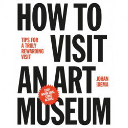 How to Visit an Art Museum: Tips for a Truly Rewarding Visit