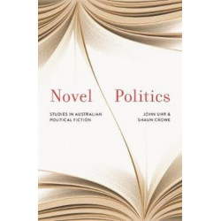Novel Politics: Studies in Australian political fiction
