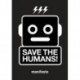 Save the Humans: How to Survive
