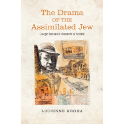 The Drama of the Assimilated Jew: Giorgio Bassani's Romanzo Di Ferrara