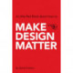 Make Design Matter