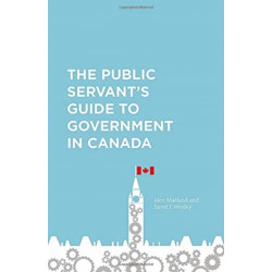 The Public Servant's Guide to Government in Canada