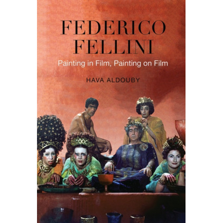 Federico Fellini: Painting in Film, Painting on Film