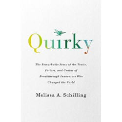 Quirky: The Remarkable Story of the Traits, Foibles, and Genius of Breakthrough Innovators Who Changed the World