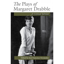 The Plays of Margaret Drabble: A Critical Edition