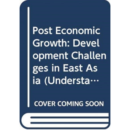 Post Economic Growth: Development Challenges in East Asia