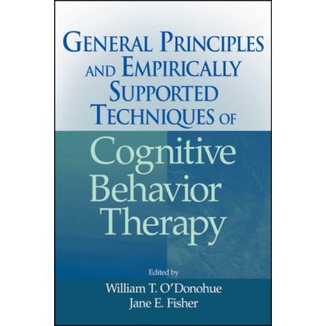 General Principles and Empirically Supported Techniques of Cognitive Behavior Therapy