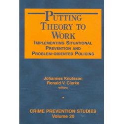 Putting Theory to Work: Implementing Situational Prevention and Problem-oriented Policing