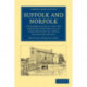 Suffolk and Norfolk: A Perambulation of the Two Counties with Notices of their History and their Ancient Buildings