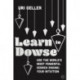 Learn to Dowse: Use the World's Most Powerful Search Engine: Your Intuition