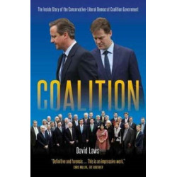 Coalition: The Inside Story of the Conservative-Liberal Democrat Coalition Government