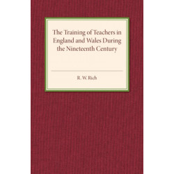 The Training of Teachers in England and Wales during the Nineteenth Century