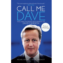 Call Me Dave: The Unauthorised Biography of David Cameron