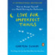 Love for Imperfect Things: How to Accept Yourself in a World Striving for Perfection