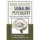 Brain Circuitry and Signaling in Psychiatry: Basic Science and Clinical Implications