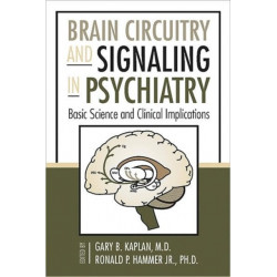 Brain Circuitry and Signaling in Psychiatry: Basic Science and Clinical Implications