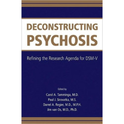 Deconstructing Psychosis: Refining the Research Agenda for DSM-V