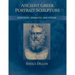 Ancient Greek Portrait Sculpture: Contexts, Subjects, and Styles