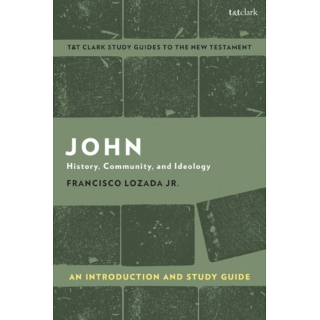 John: An Introduction and Study Guide: History, Community, and Ideology