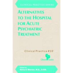Alternatives to the Hospital for Acute Psychiatric Treatment