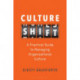 Culture Shift: A Practical Guide to Managing Organizational Culture