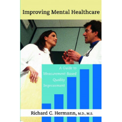 Improving Mental Healthcare: A Guide to Measurement-Based Quality Improvement