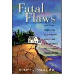 Fatal Flaws: Navigating Destructive Relationships With People With Disorders of Personality and Character
