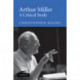 Arthur Miller: A Critical Study