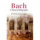 Bach: A Musical Biography
