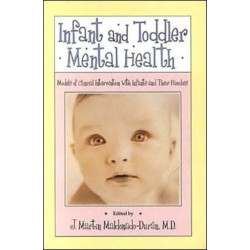 Infant and Toddler Mental Health: Models of Clinical Intervention With Infants and Their Families