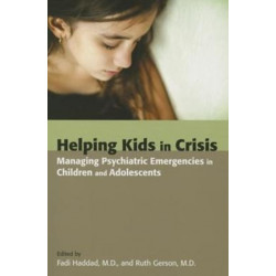 Helping Kids in Crisis: Managing Psychiatric Emergencies in Children and Adolescents