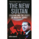 The New Sultan: Erdogan and the Crisis of Modern Turkey
