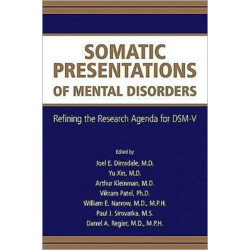 Somatic Presentations of Mental Disorders: Refining the Research Agenda for DSM-V