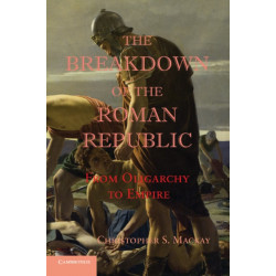 The Breakdown of the Roman Republic: From Oligarchy to Empire