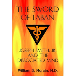 The Sword of Laban: Joseph Smith, Jr., and the Dissociated Mind