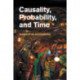 Causality, Probability, and Time