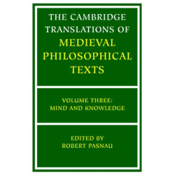 The Cambridge Translations of Medieval Philosophical Texts: Volume 3, Mind and Knowledge