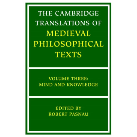 The Cambridge Translations of Medieval Philosophical Texts: Volume 3, Mind and Knowledge