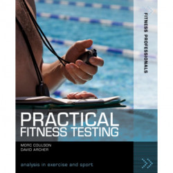 Practical Fitness Testing: Analysis in Exercise and Sport