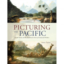 Picturing the Pacific: Joseph Banks and the shipboard artists of Cook and Flinders