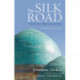 The Silk Road: Central Asia, Afghanistan and Iran: A Travel Companion
